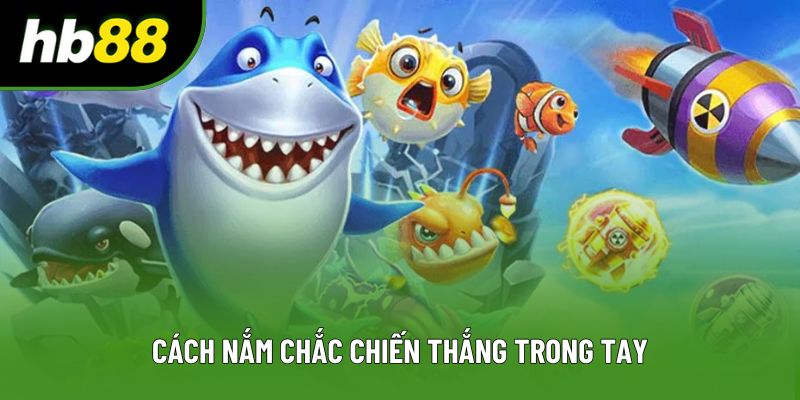 Cách nắm chắc chiến thắng trong tay