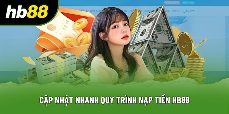 Cập nhật nhanh quy trình nạp tiền HB88 Cập nhật nhanh quy trình nạp tiền HB88