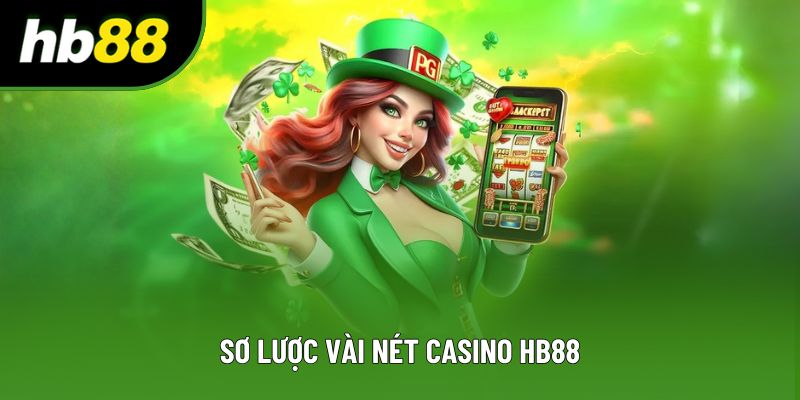 Sơ lược vài nét Casino HB88 Sơ lược vài nét Casino HB88