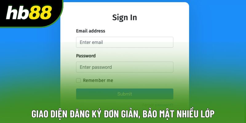 Giao diện đăng ký đơn giản, bảo mật nhiều lớp Giao diện đăng ký đơn giản, bảo mật nhiều lớp