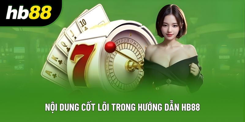 Nội dung cốt lõi trong hướng dẫn HB88 Nội dung cốt lõi trong hướng dẫn HB88